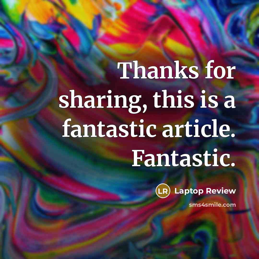 “Thanks for sharing, this is a fantastic article. Fantastic.…” quote by Laptop Review