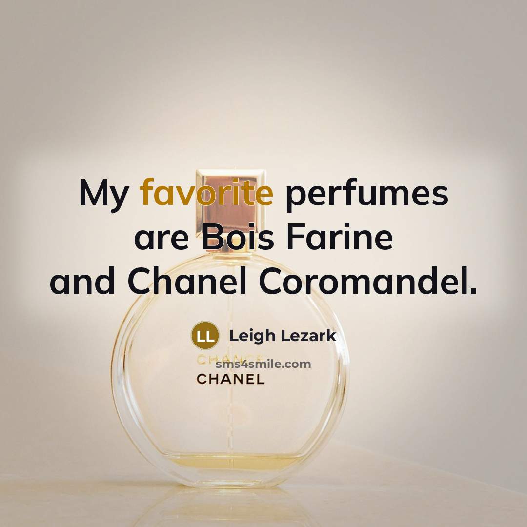 “My favorite perfumes are Bois Farine and Chanel Coromandel.…” quote by Leigh Lezark