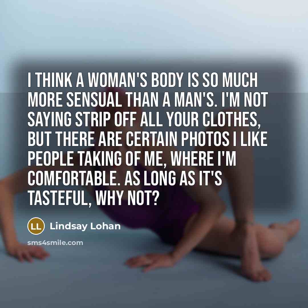 “I think a woman's body is so much more sensual…” quote by Lindsay Lohan