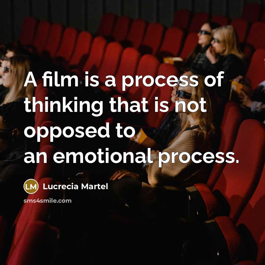 “A film is a process of thinking that is not…” quote by Lucrecia Martel