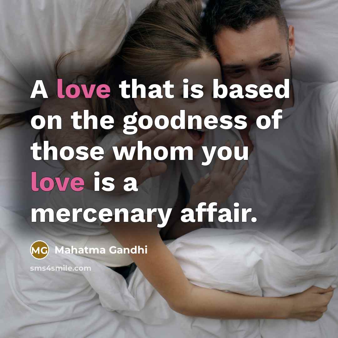 “A love that is based on the goodness of those…” quote by Mahatma Gandhi