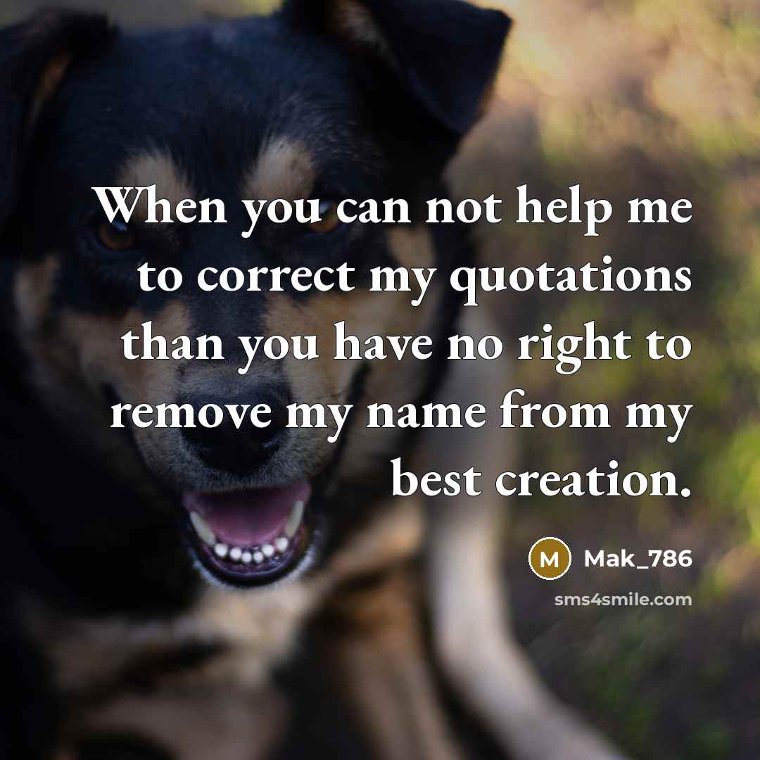 “When you can not help me to correct my quotations…” quote by Mak_786