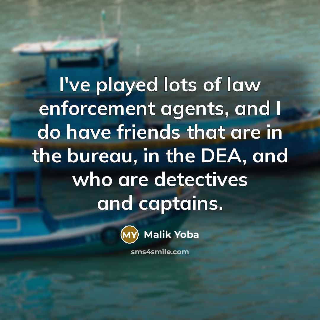 “I've played lots of law enforcement agents, and I do…” quote by Malik Yoba