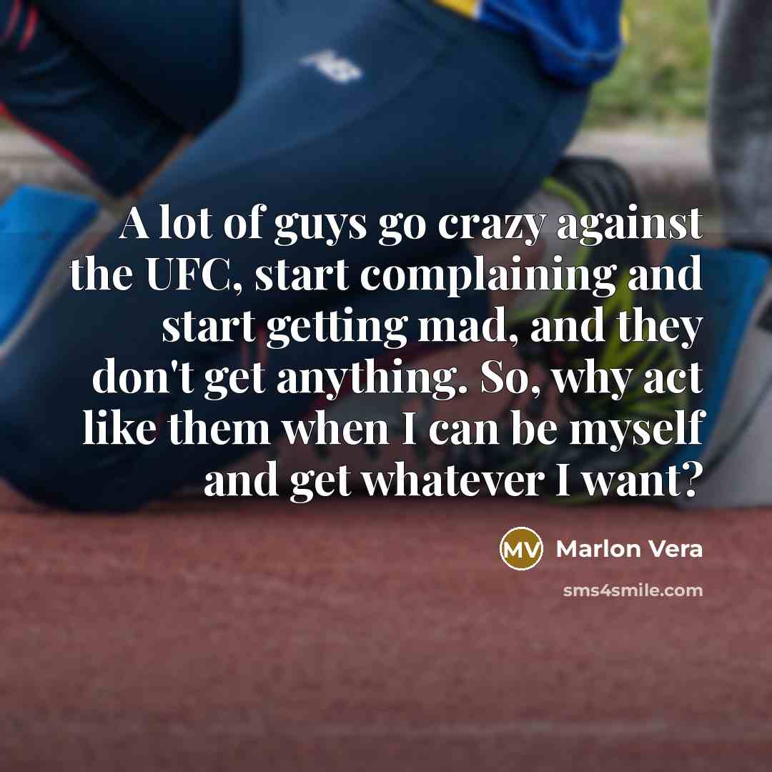 “A lot of guys go crazy against the UFC, start…” quote by Marlon Vera