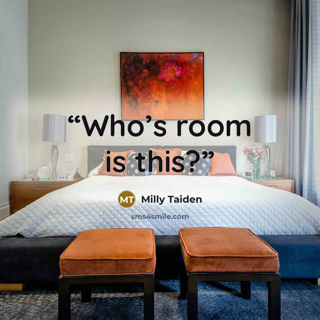 “Who’s room is this?” quote by Milly Taiden