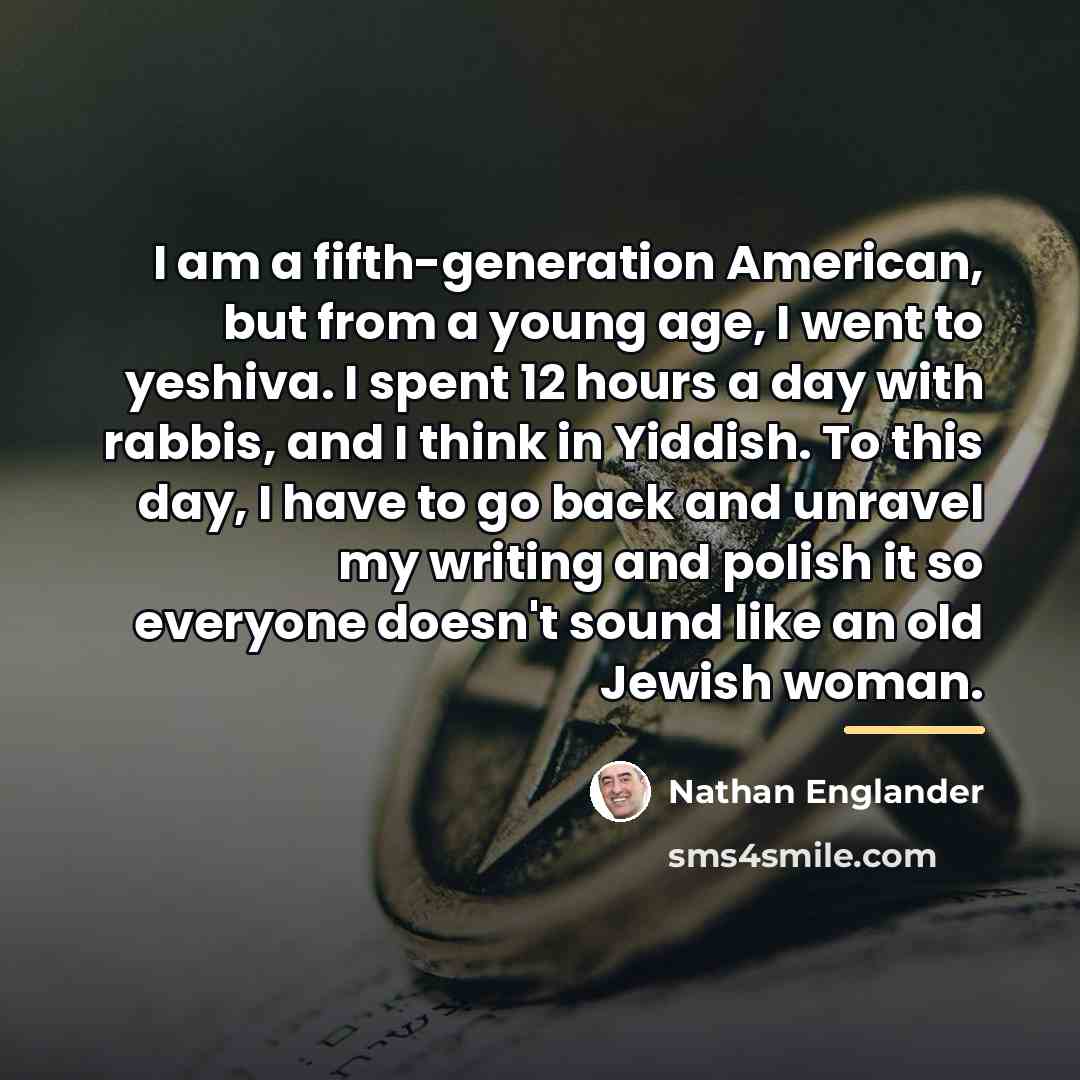 “I am a fifth-generation American, but from a young age,…” quote by Nathan Englander
