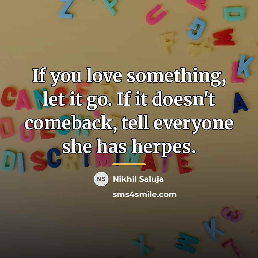 “If you love something, let it go. If it doesn't…” quote by Nikhil Saluja