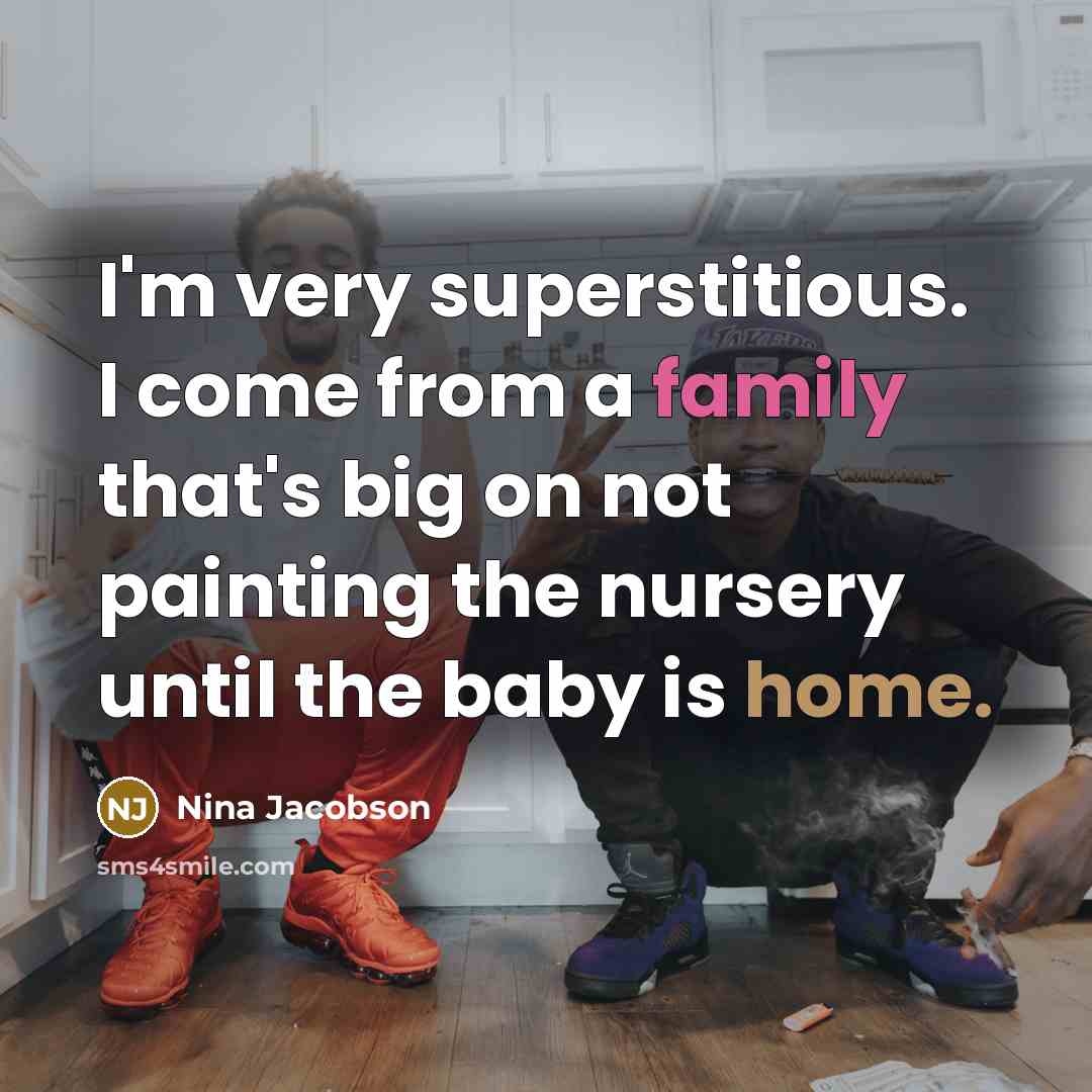 “I'm very superstitious. I come from a family that's big…” quote by Nina Jacobson