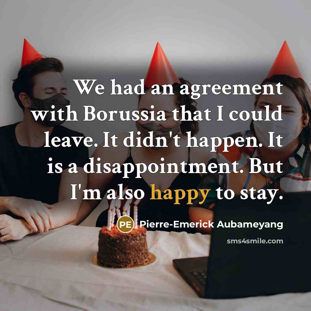 “We had an agreement with Borussia that I could leave.…” quote by Pierre-Emerick Aubameyang