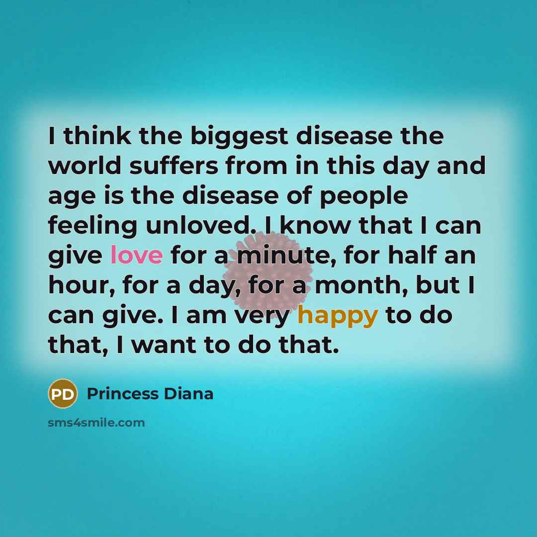 “I think the biggest disease the world suffers from in…” quote by Princess Diana