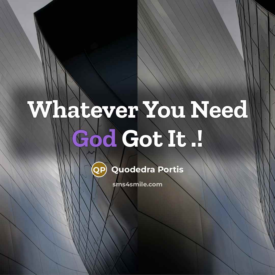 “Whatever You Need God Got It .!” quote by Quodedra Portis