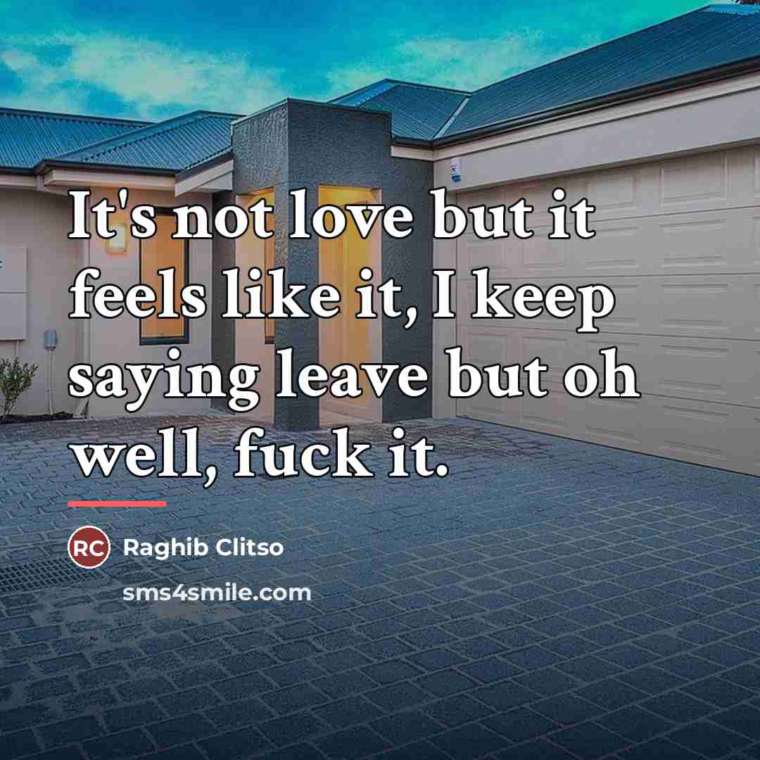 “It's not love but it feels like it, I keep…” quote by Raghib Clitso