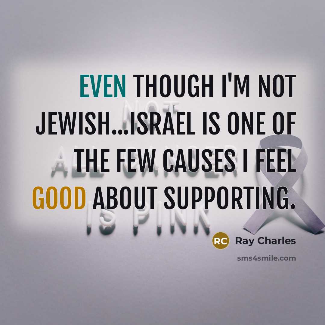 “Even though I'm not Jewish...Israel is one of the few…” quote by Ray Charles