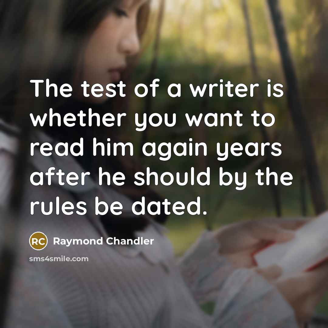“The test of a writer is whether you want to…” quote by Raymond Chandler