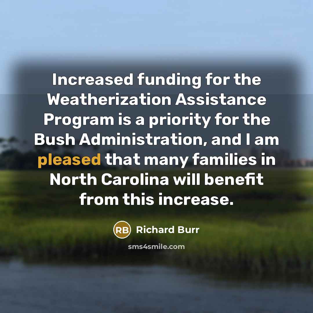 “Increased funding for the Weatherization Assistance Program is a priority…” quote by Richard Burr