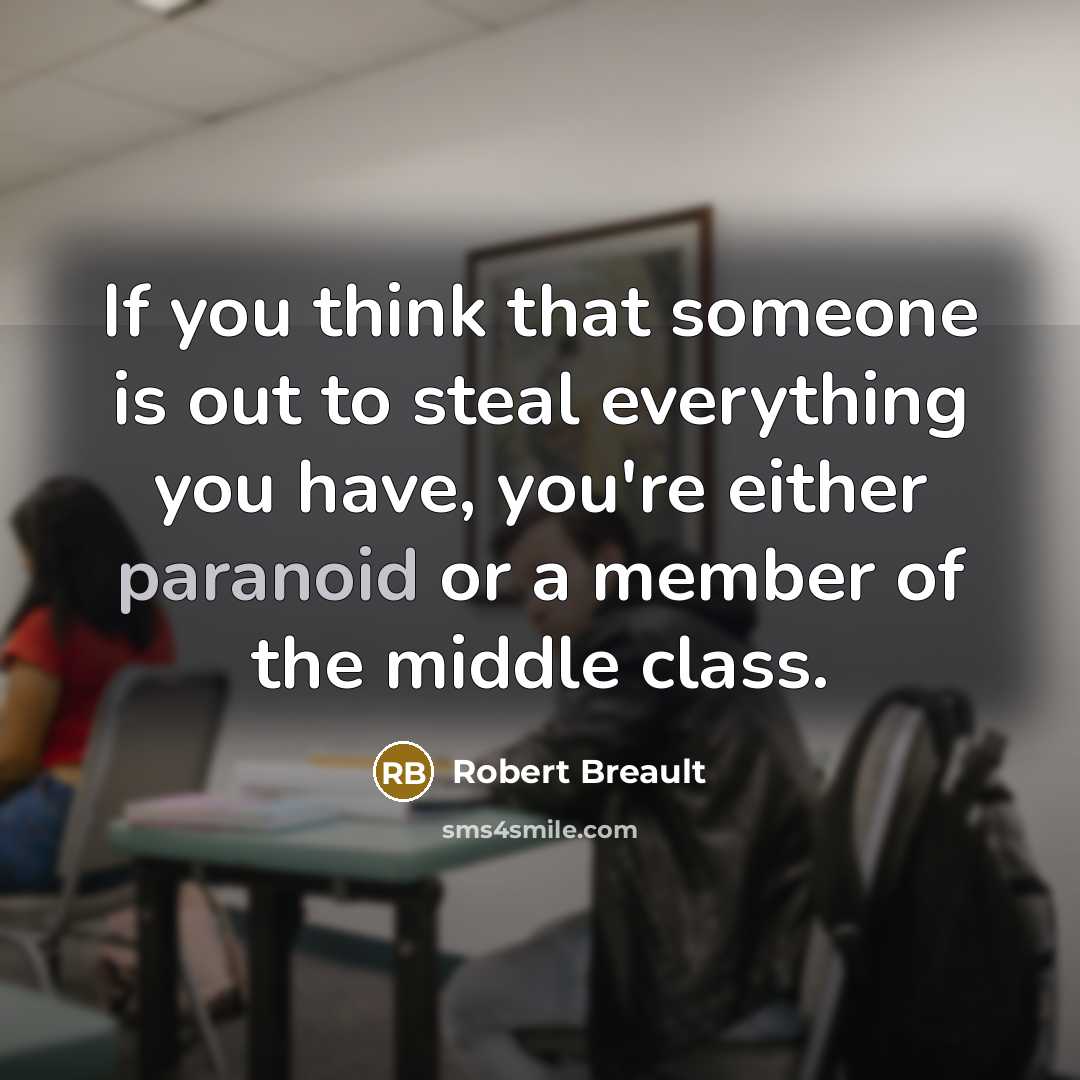 “If you think that someone is out to steal everything…” quote by Robert Breault