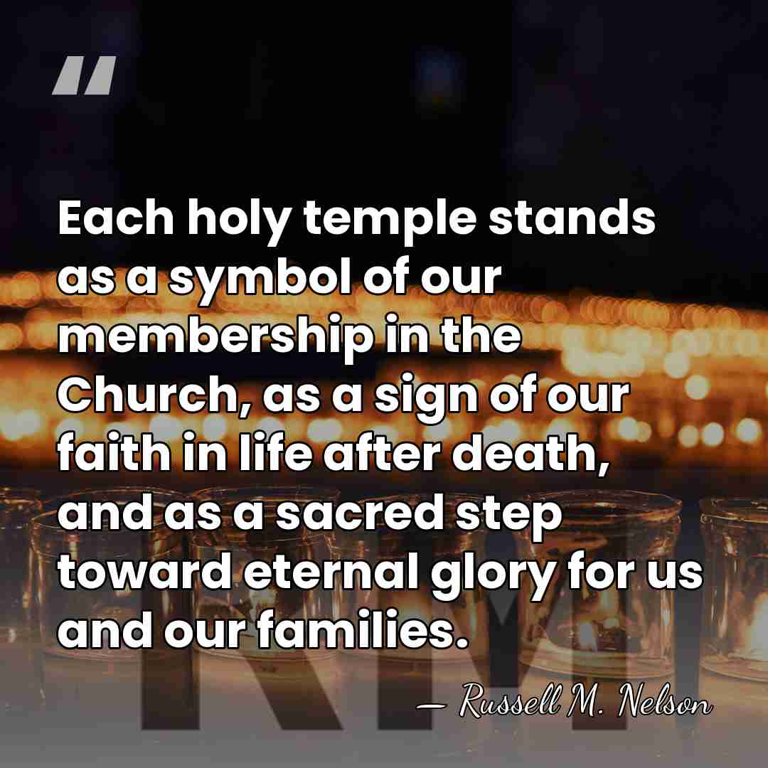 Each holy temple stands as a symbol of our membership in the&hellip; - Russell M. Nelson