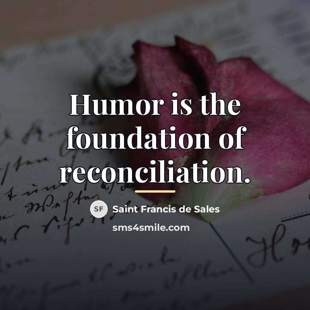 “Humor is the foundation of reconciliation.…” quote by Saint Francis de Sales