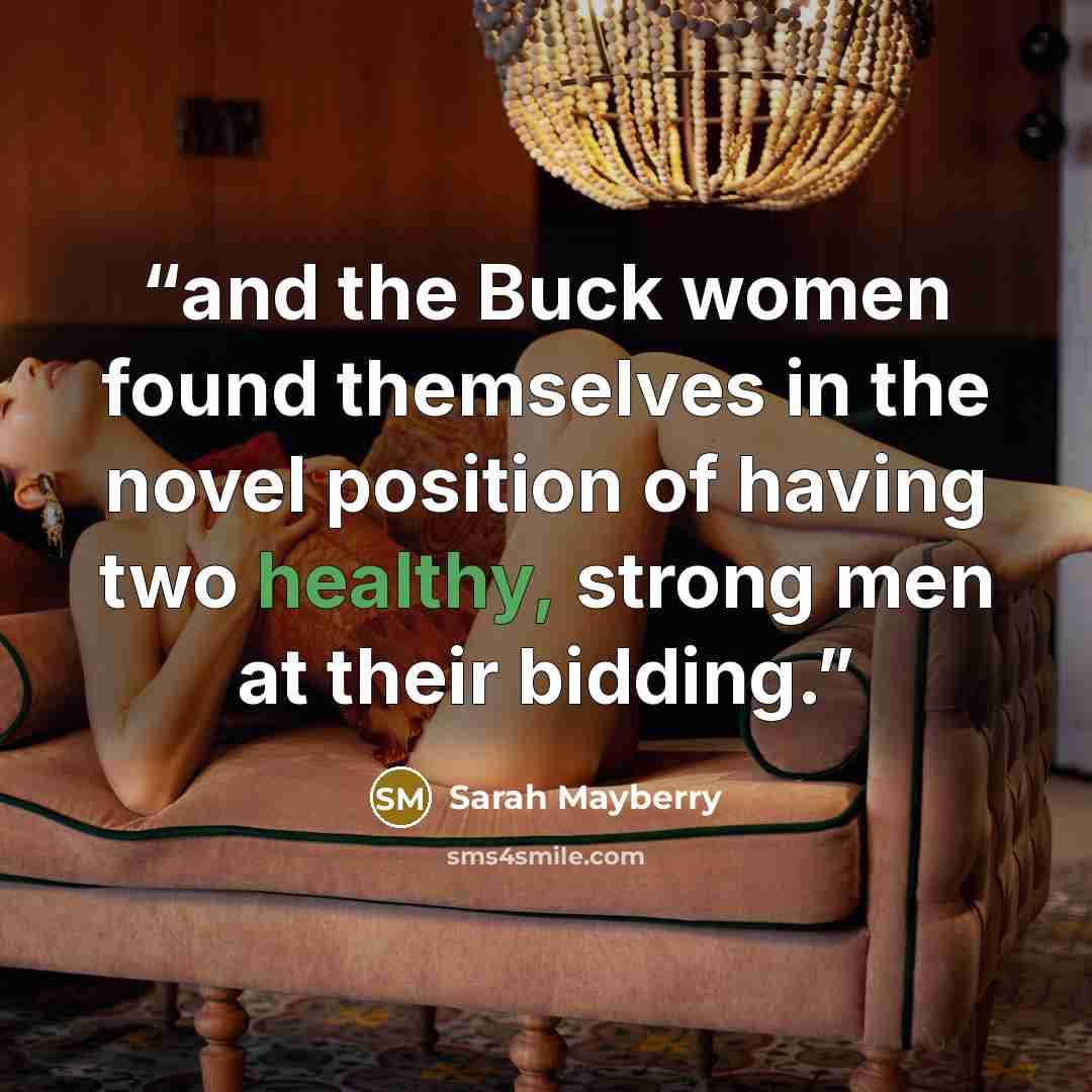 “and the Buck women found themselves in the novel position of having two healthy, strong men at their bidding.” quote by Sarah Mayberry