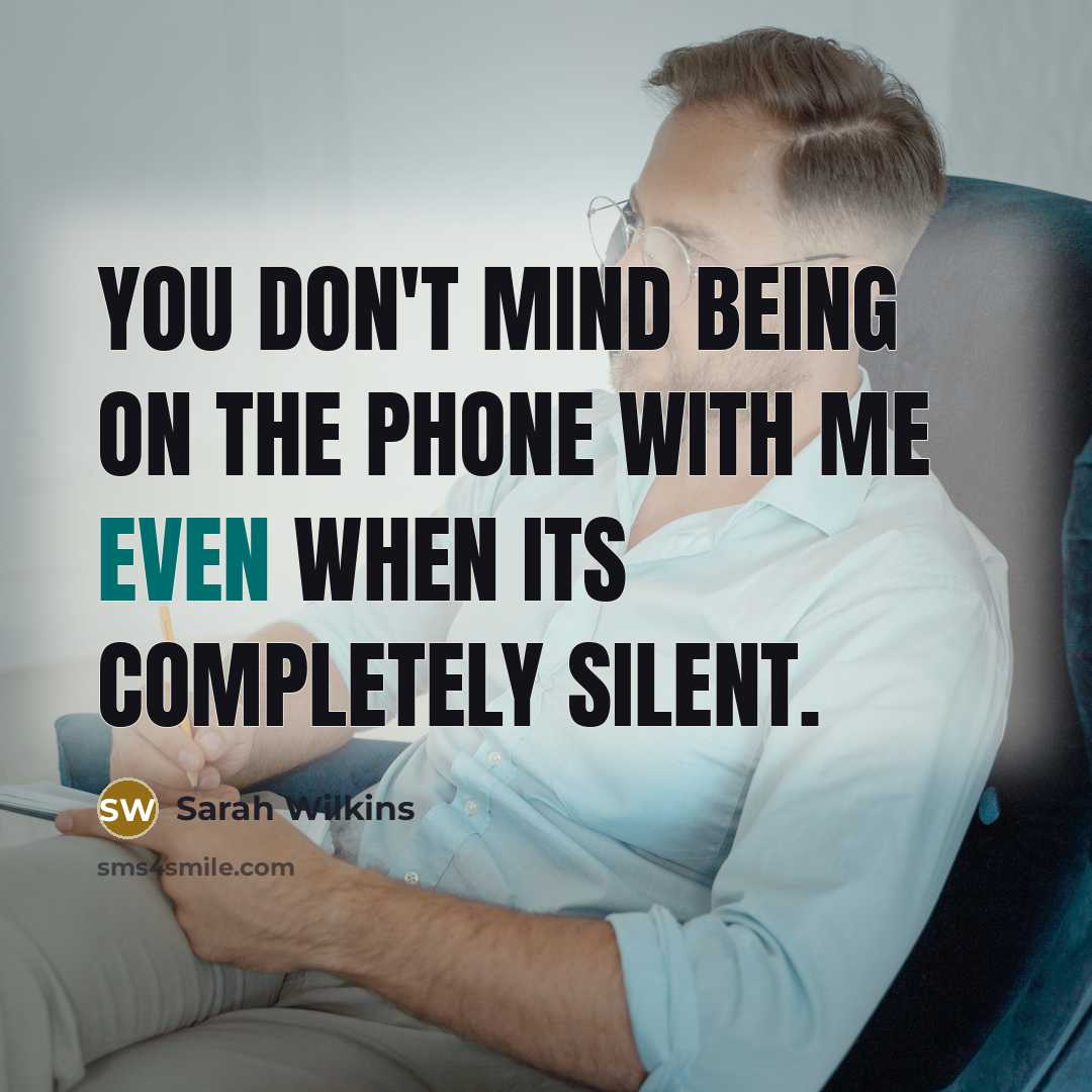“You don't mind being on the phone with me even…” quote by Sarah Wilkins