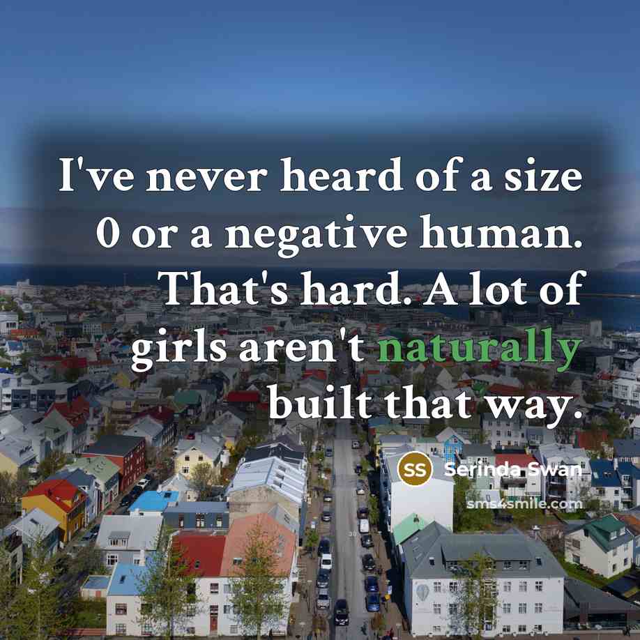“I've never heard of a size 0 or a negative…” quote by Serinda Swan