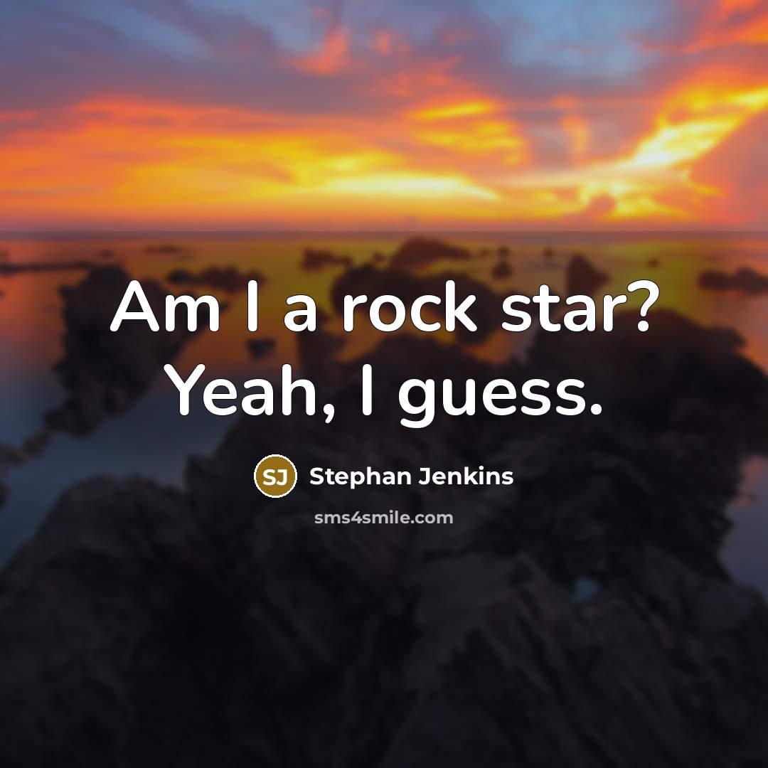 “Am I a rock star? Yeah, I guess.…” quote by Stephan Jenkins