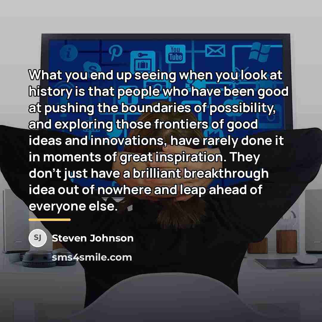 “What you end up seeing when you look at history…” quote by Steven Johnson