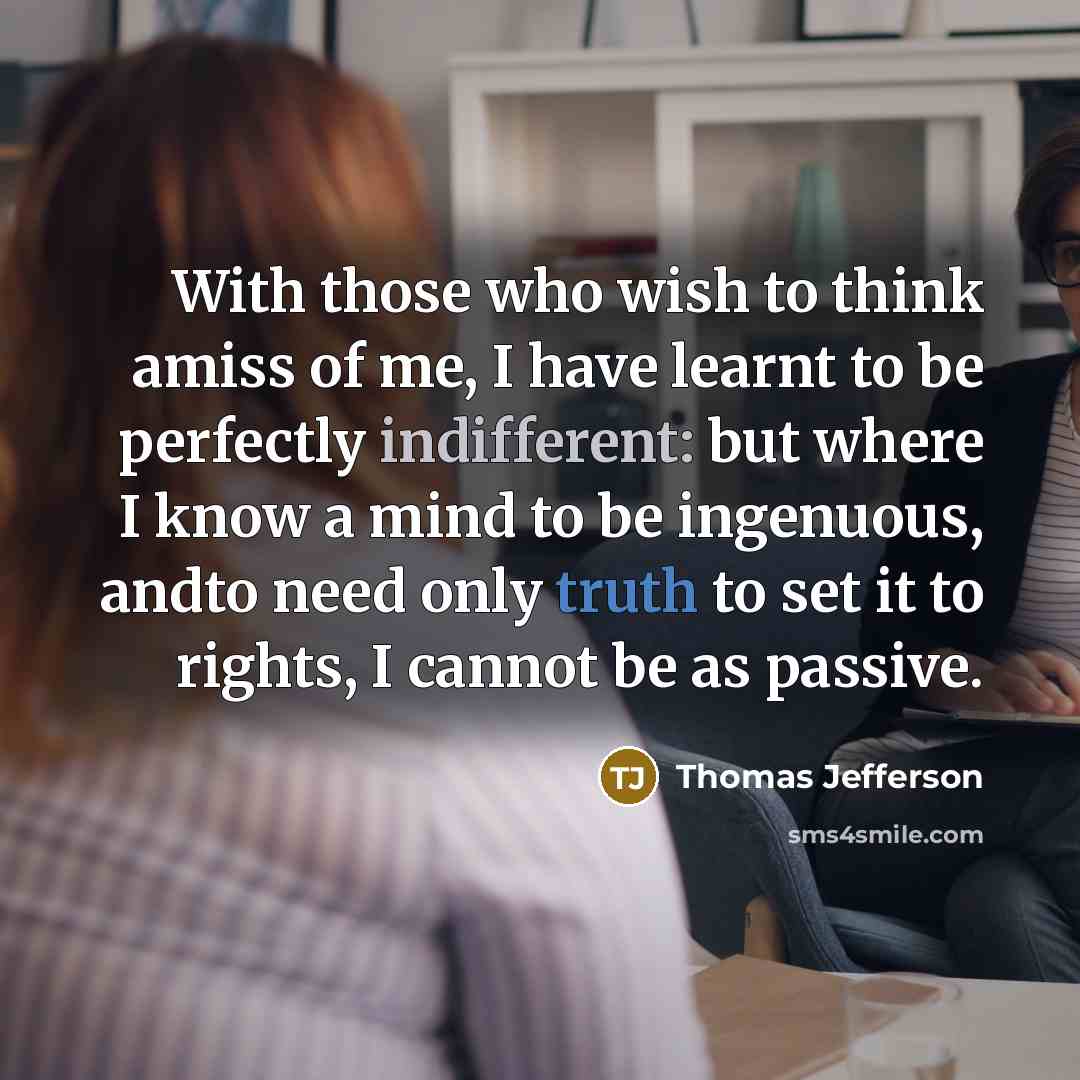 “With those who wish to think amiss of me, I…” quote by Thomas Jefferson