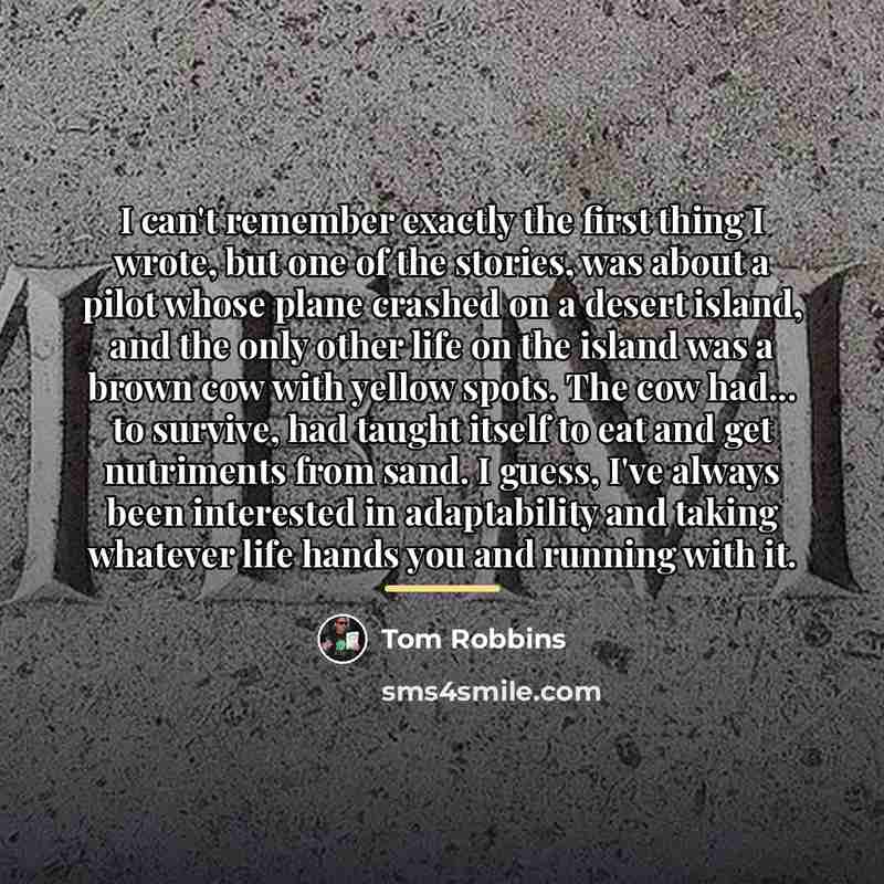 “I can't remember exactly the first thing I wrote, but…” quote by Tom Robbins