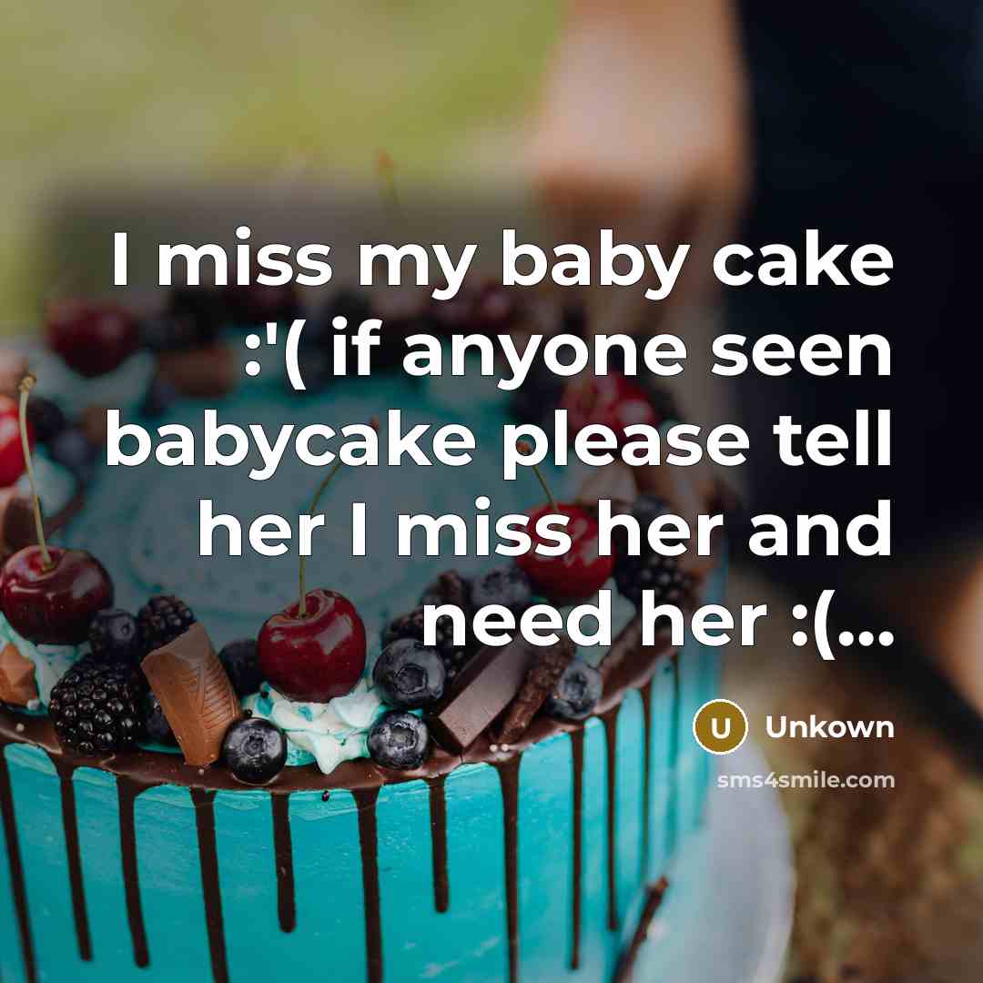 “I miss my baby cake :'( if anyone seen babycake…” quote by Unkown