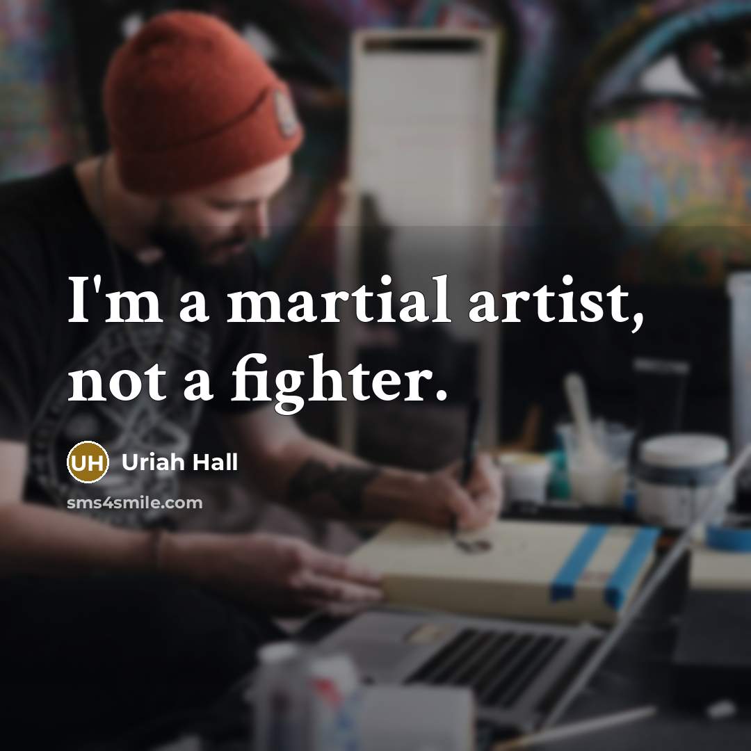 “I'm a martial artist, not a fighter.…” quote by Uriah Hall