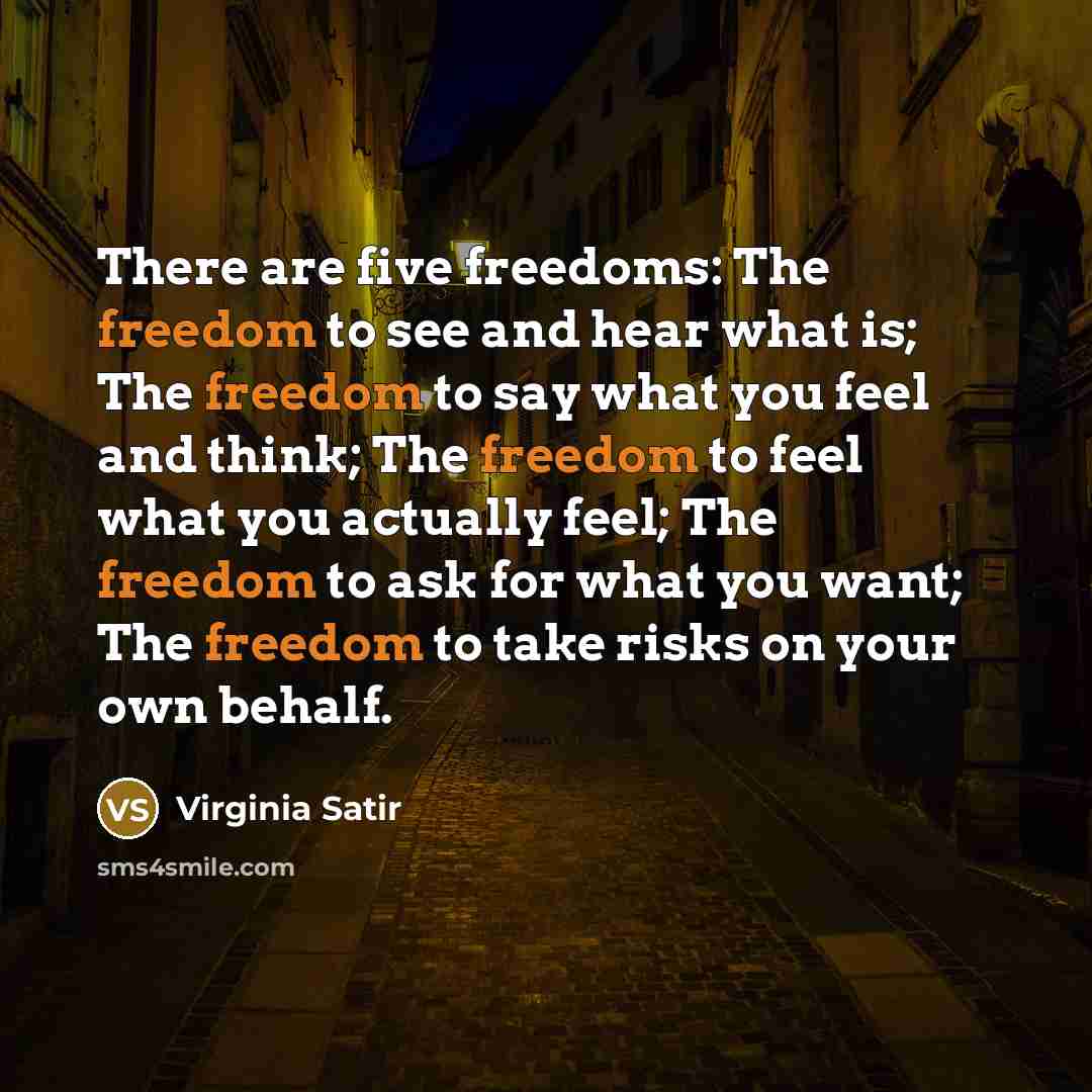 “There are five freedoms: The freedom to see and hear…” quote by Virginia Satir