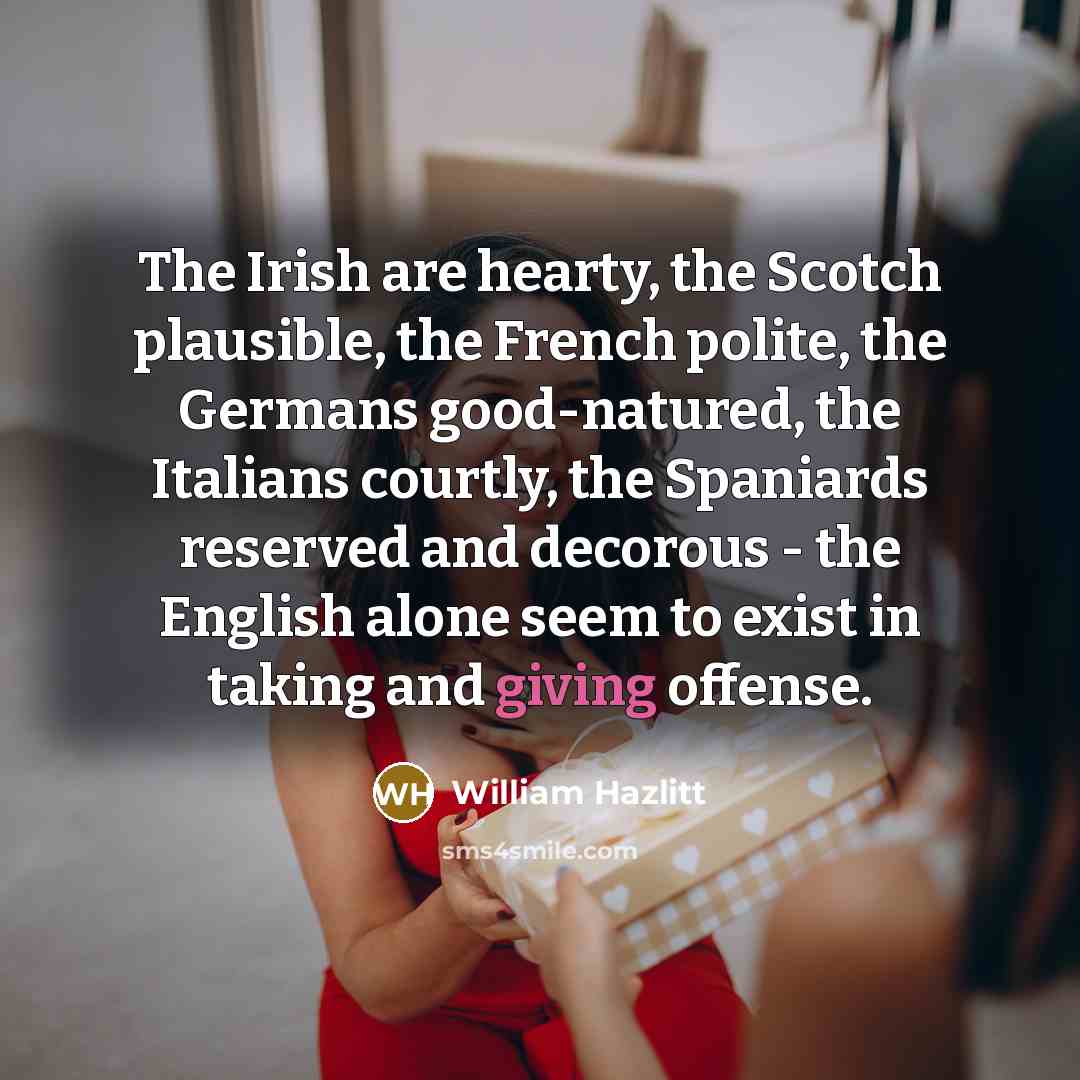 “The Irish are hearty, the Scotch plausible, the French polite,…” quote by William Hazlitt