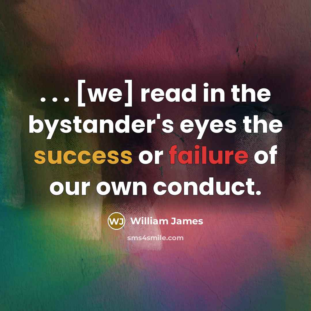 “. . . [we] read in the bystander's eyes the…” quote by William James