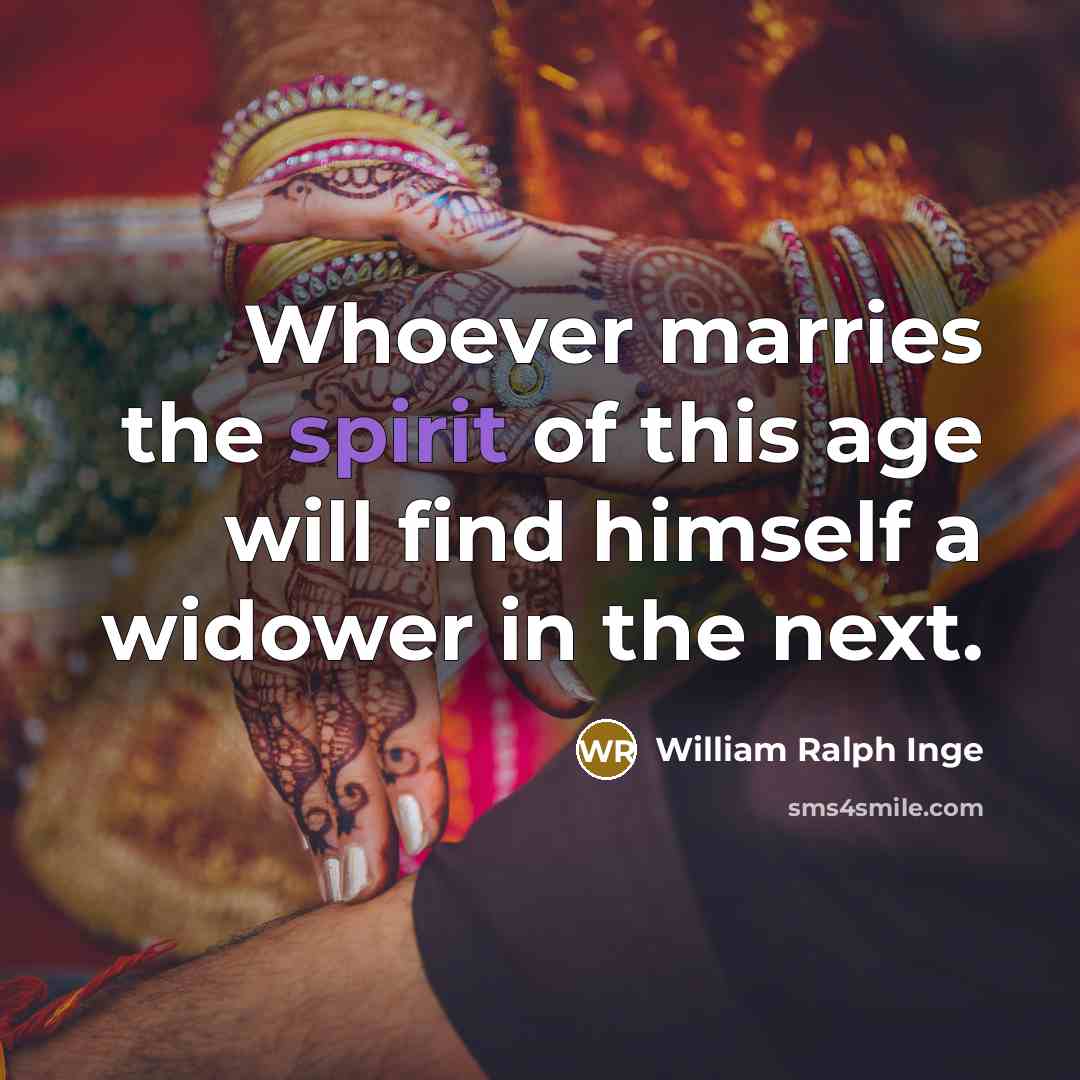 “Whoever marries the spirit of this age will find himself…” quote by William Ralph Inge