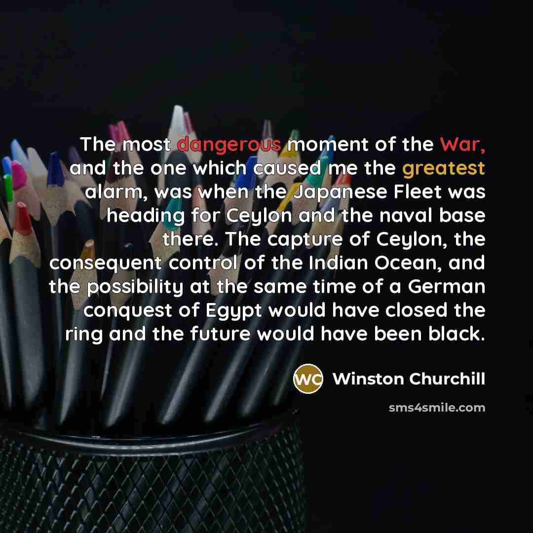 “The most dangerous moment of the War, and the one…” quote by Winston Churchill