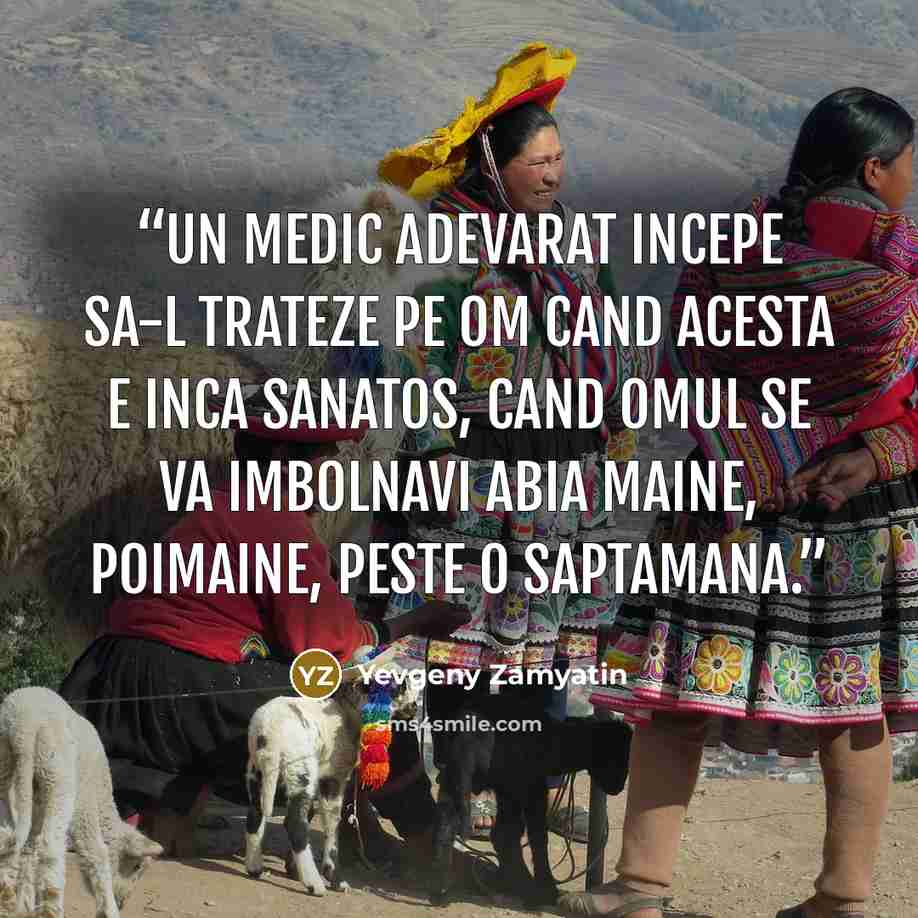 “Un medic adevarat incepe sa-l trateze pe om cand acesta e inca sanatos, cand omul se va imbolnavi abia maine, poimaine, peste o saptamana.” quote by Yevgeny Zamyatin