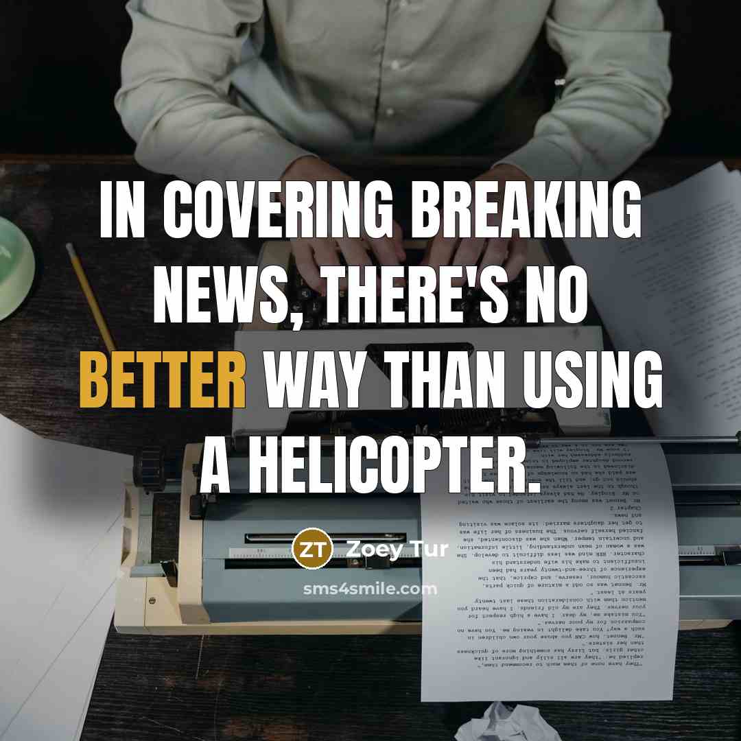 “In covering breaking news, there's no better way than using…” quote by Zoey Tur
