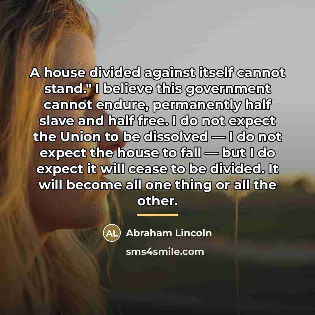 “A house divided against itself cannot stand." I believe this…” quote by Abraham Lincoln