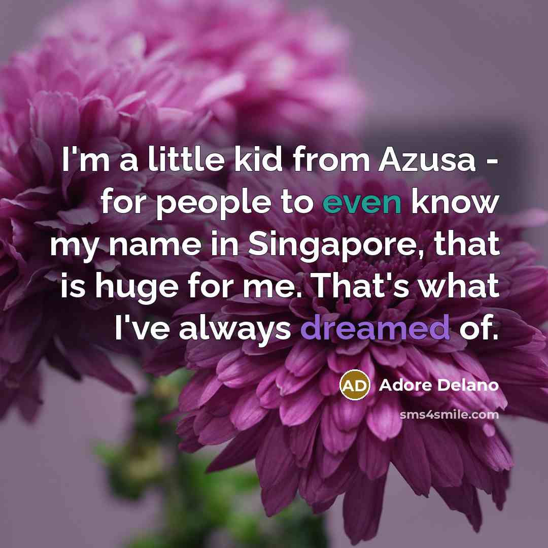 “I'm a little kid from Azusa - for people to…” quote by Adore Delano