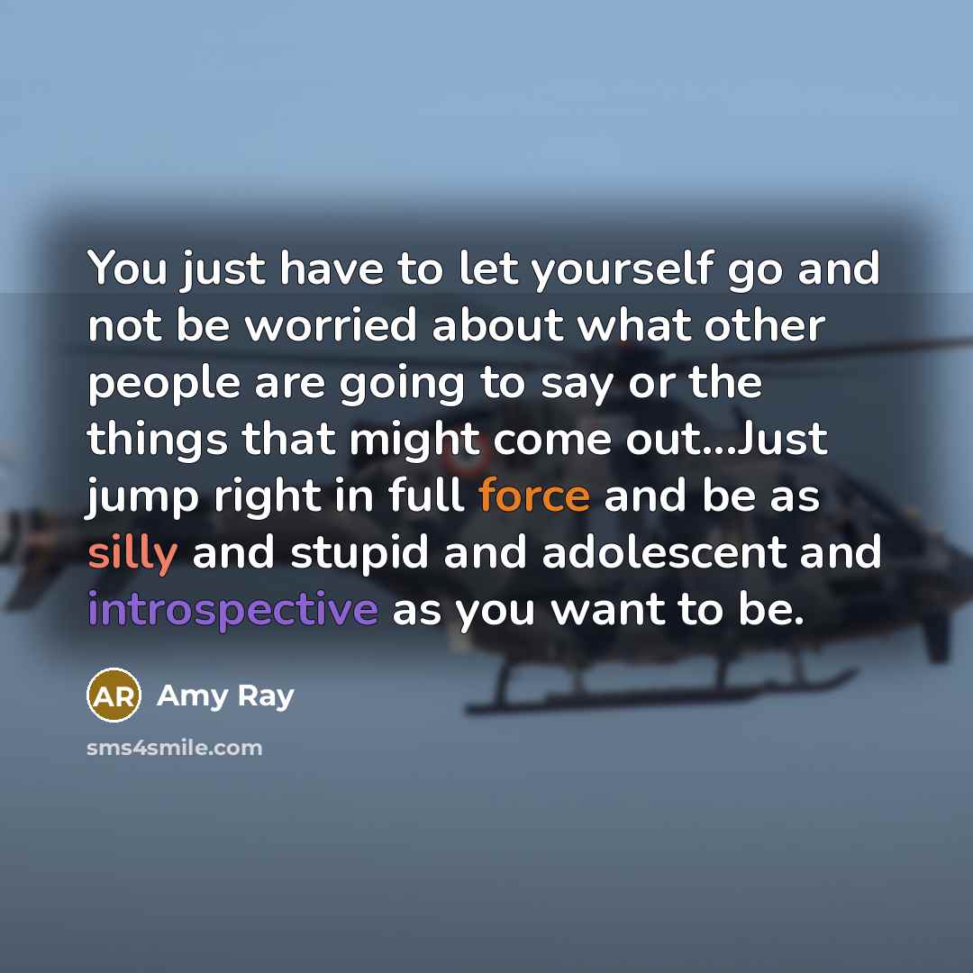 “You just have to let yourself go and not be…” quote by Amy Ray