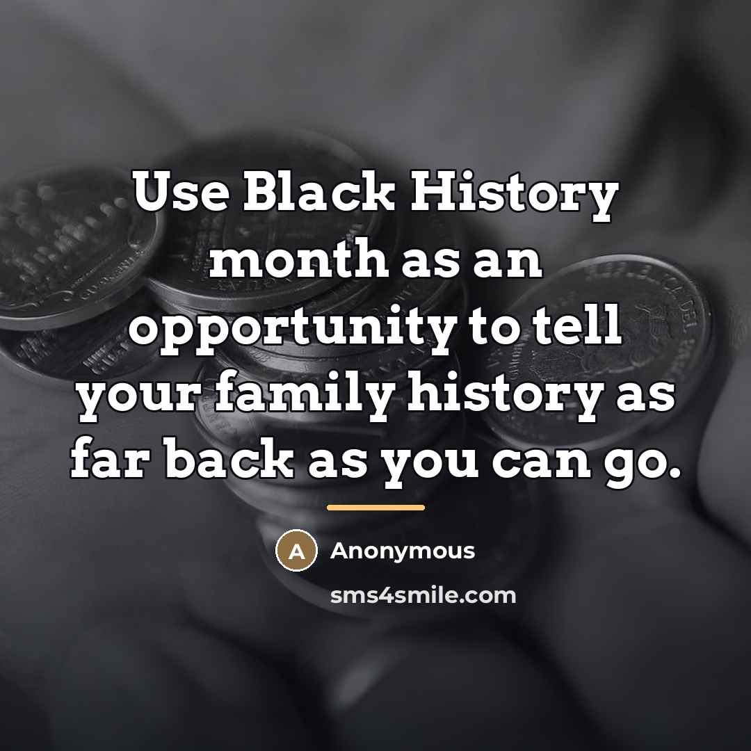 “Use Black History month as an opportunity to tell your…” quote by Anonymous