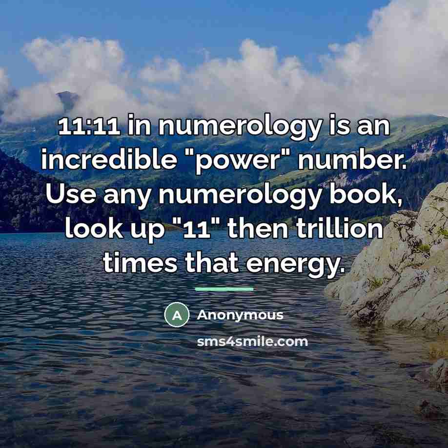 “11:11 in numerology is an incredible "power" number. Use any…” quote by Anonymous