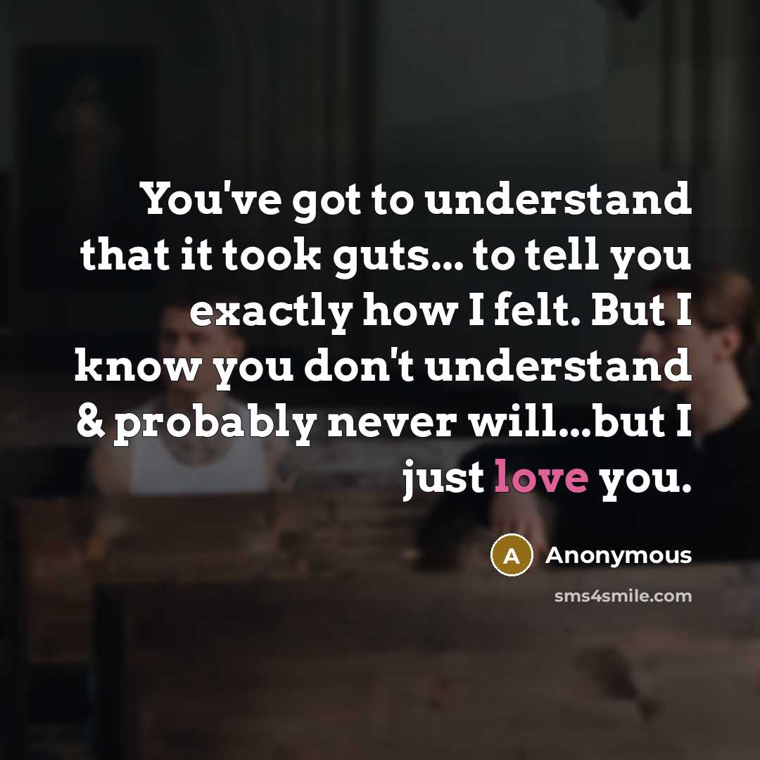 “You've got to understand that it took guts... to tell…” quote by Anonymous