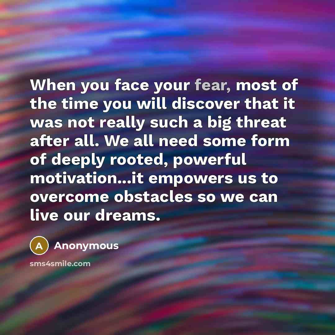 “When you face your fear, most of the time you…” quote by Anonymous