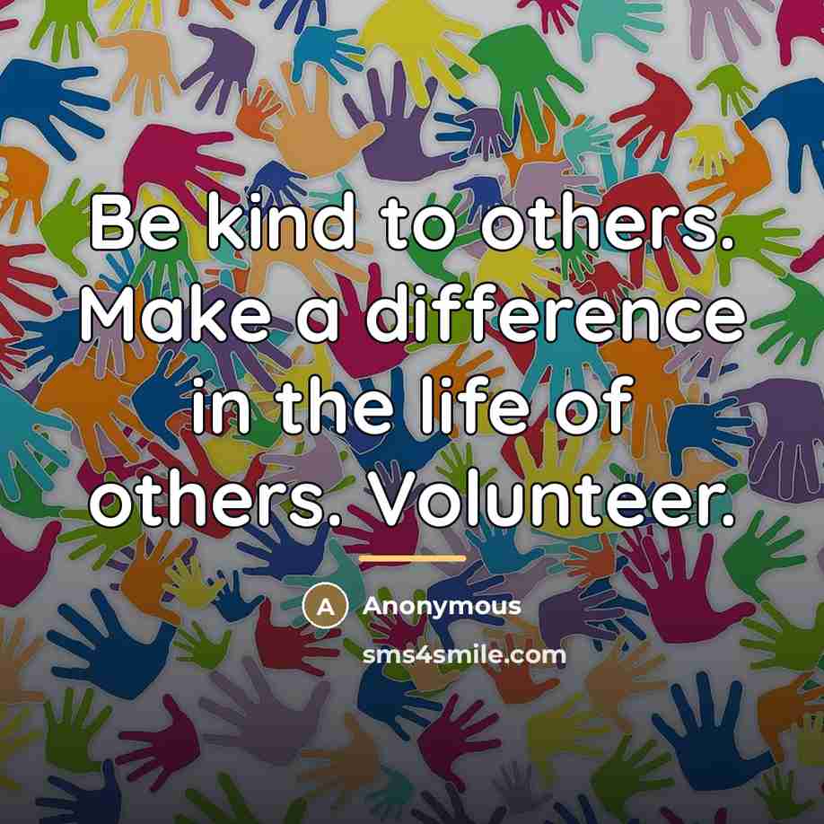 “Be kind to others. Make a difference in the life…” quote by Anonymous