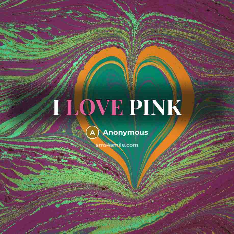 “I LOVE PINK…” quote by Anonymous