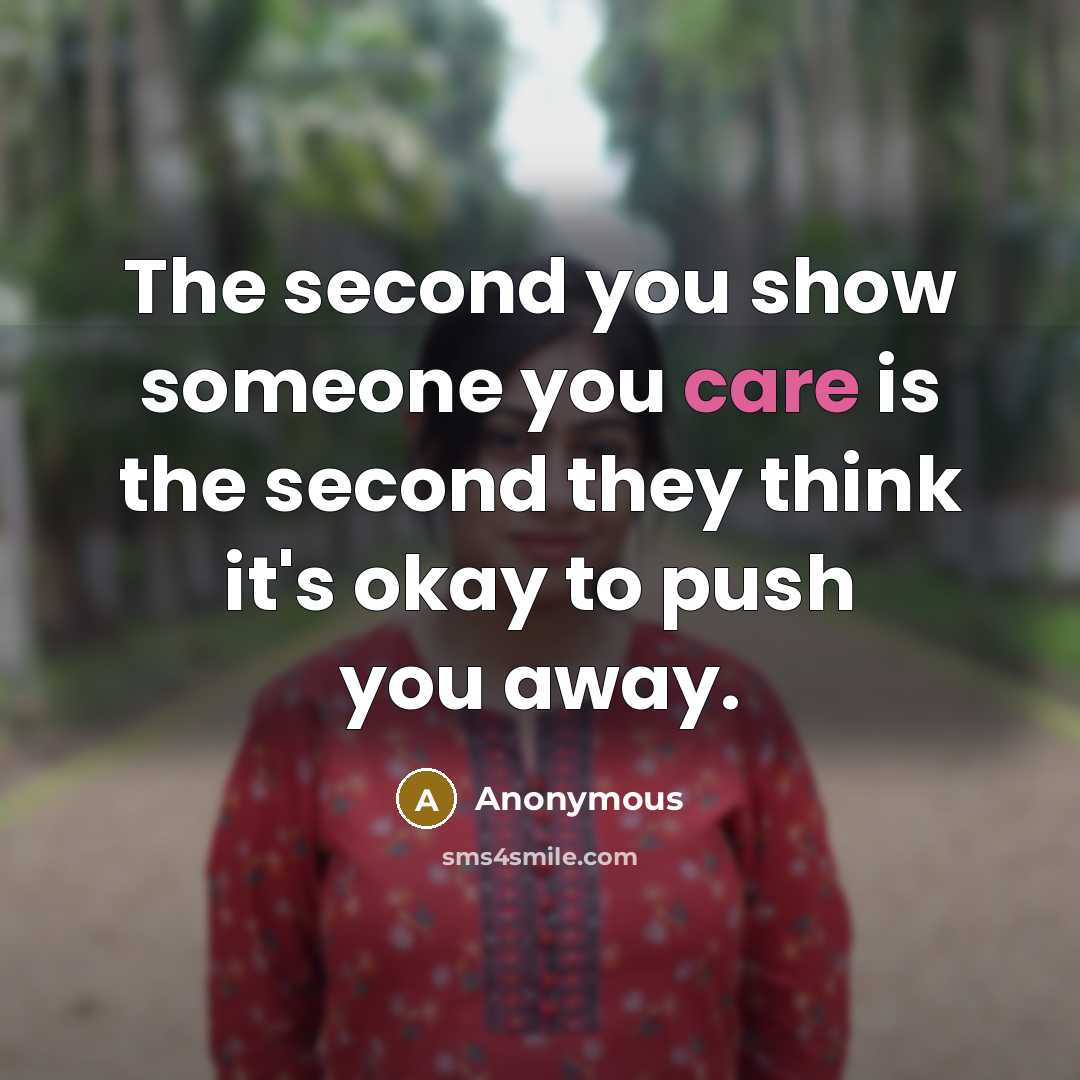“The second you show someone you care is the second…” quote by Anonymous