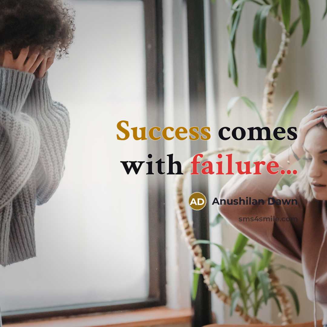 “Success comes with failure...” quote by Anushilan Dawn