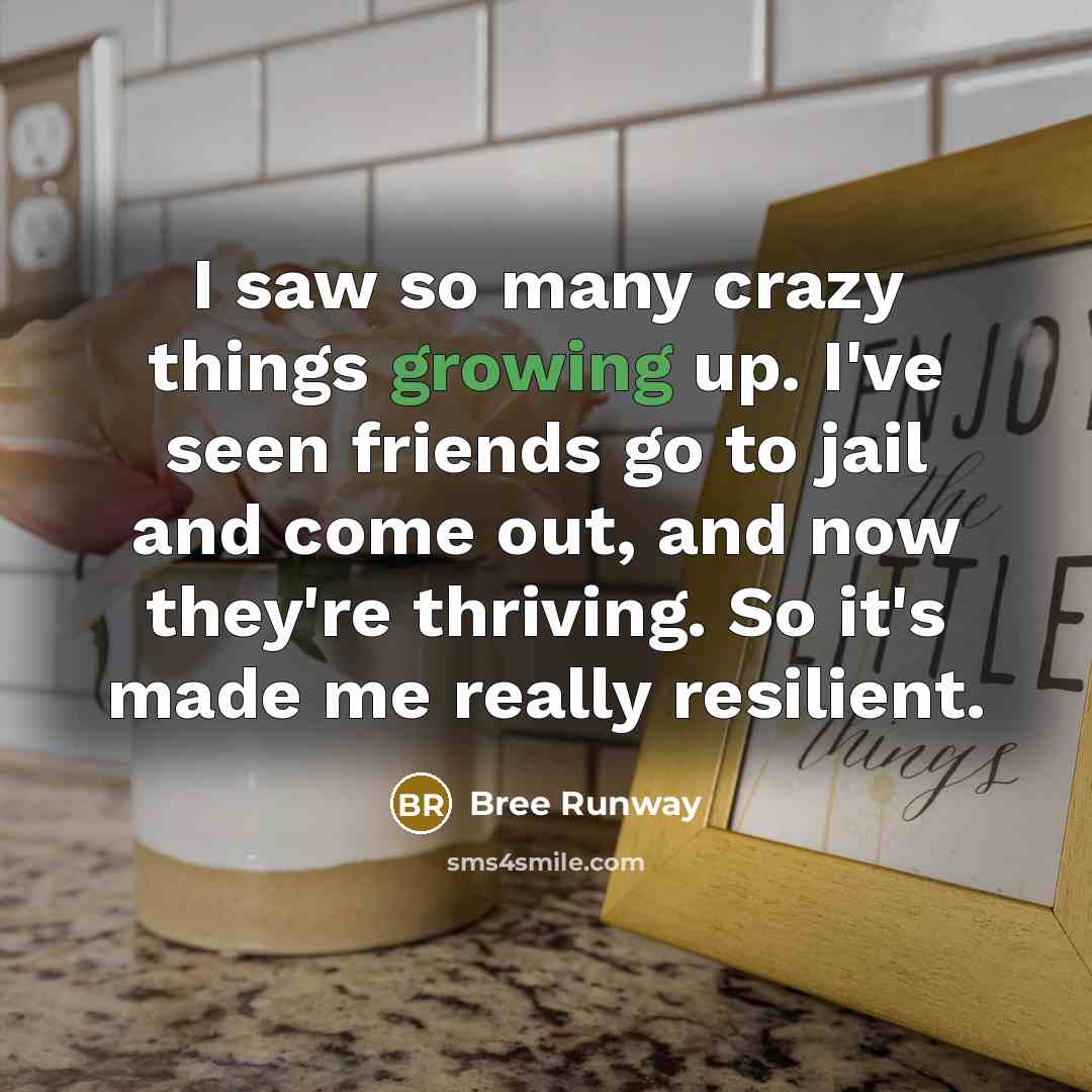 “I saw so many crazy things growing up. I've seen…” quote by Bree Runway